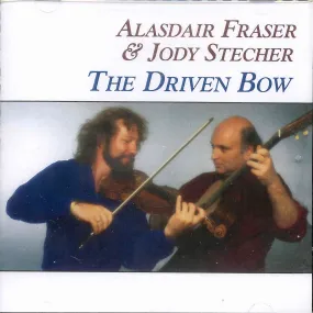 Alasdair Fraser & Jody Stecher The Driven Bow