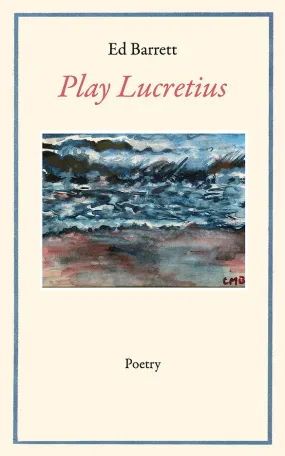 Barrett, Ed: Play Lucretius